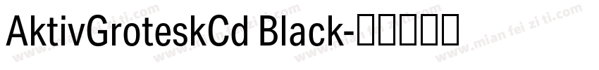 AktivGroteskCd Black字体转换